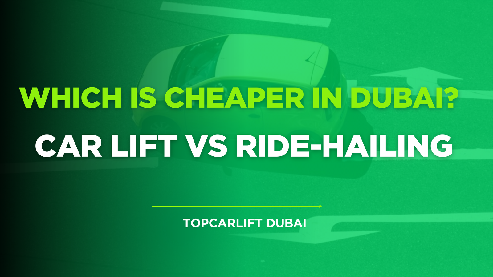 Car Lift vs Ride-Hailing Which Is Cheaper in Dubai?