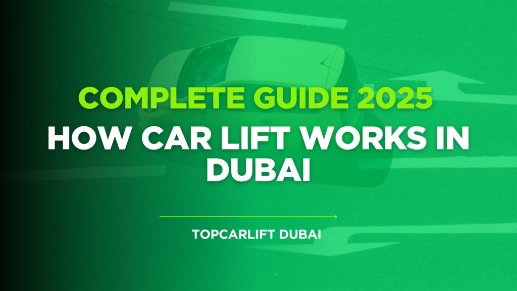 How Does a Car Lift Work in Dubai? | Complete Guide 2025